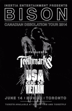 Bison, Teethmarks & USA Out Of Vietnam tickets - Toronto, ON - Inertia Entertainment