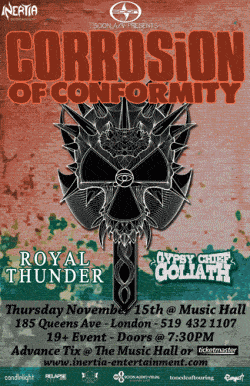 Corrosion Of Conformity, Royal Thunder & Gypsy Chief Goliath tickets - London Ont. - Inertia Entertainment