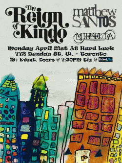 The Reign Of Kindo, Matthew Santos & Mirrelia tickets - Toronto, ON - Inertia Entertainment