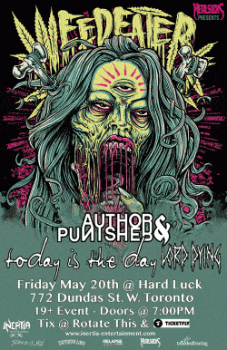 Weedeater, Author and Punisher, Today is the Day, Lord Dying tickets - Toronto, ON. - Inertia Entertainment