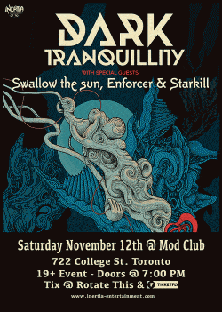 Dark Tranquillity, Swallow The Sun, Enforcer & Starkill tickets - Toronto, ON. - Inertia Entertainment