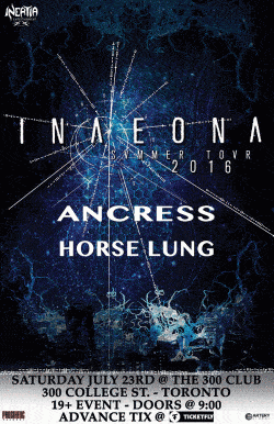 InAeona, Ancress & Horse Lung tickets - Toronto, ON. - Inertia Entertainment