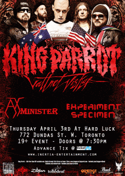 King Parrot, AxMinister & Experiment Specimen tickets - Toronto, ON - Inertia Entertainment