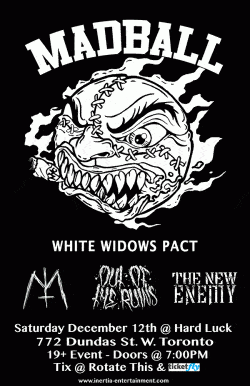 Madball, White Widows Pact, Mad Trapper, Out Of The Ruins & The New Enemy tickets - Toronto, ON. - Inertia Entertainment