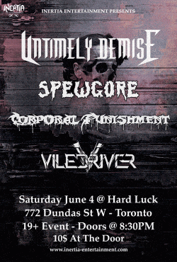 Untimely Demise, Spewgore, Corporal Punishment & Viledriver tickets - Toronto, ON. - Inertia Entertainment